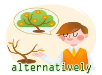 Definition & pronunciation of alternatively