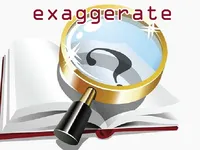 Definition & pronunciation of exaggerate